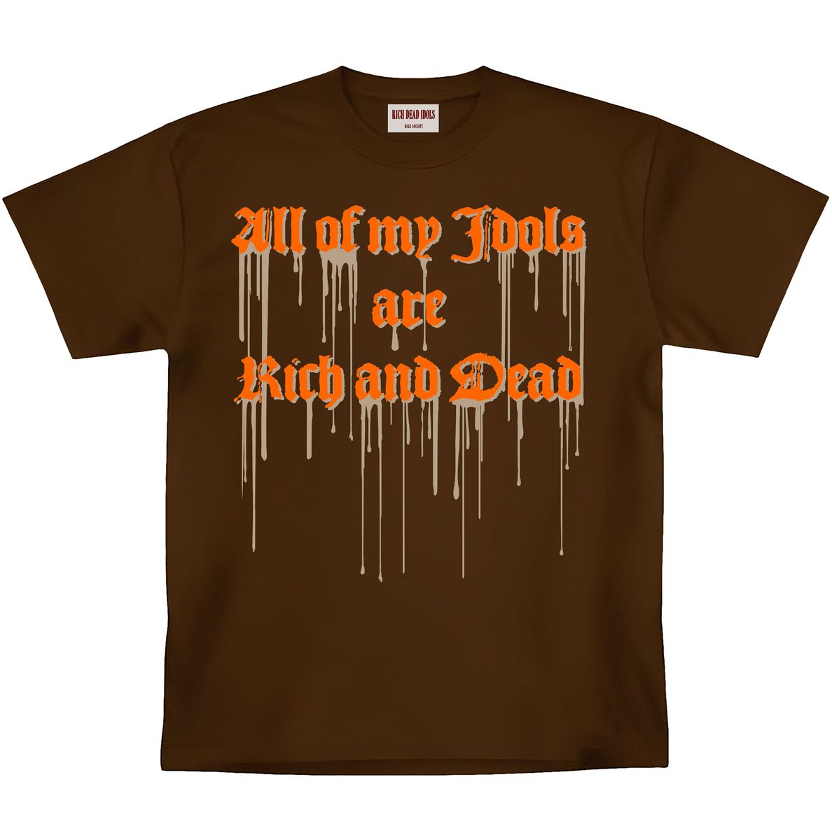RICH DEAD IDOLS ALL OF MY IDOLS ARE RICH AND DEAD HEAVYWEIGHT TEE (BROWN)